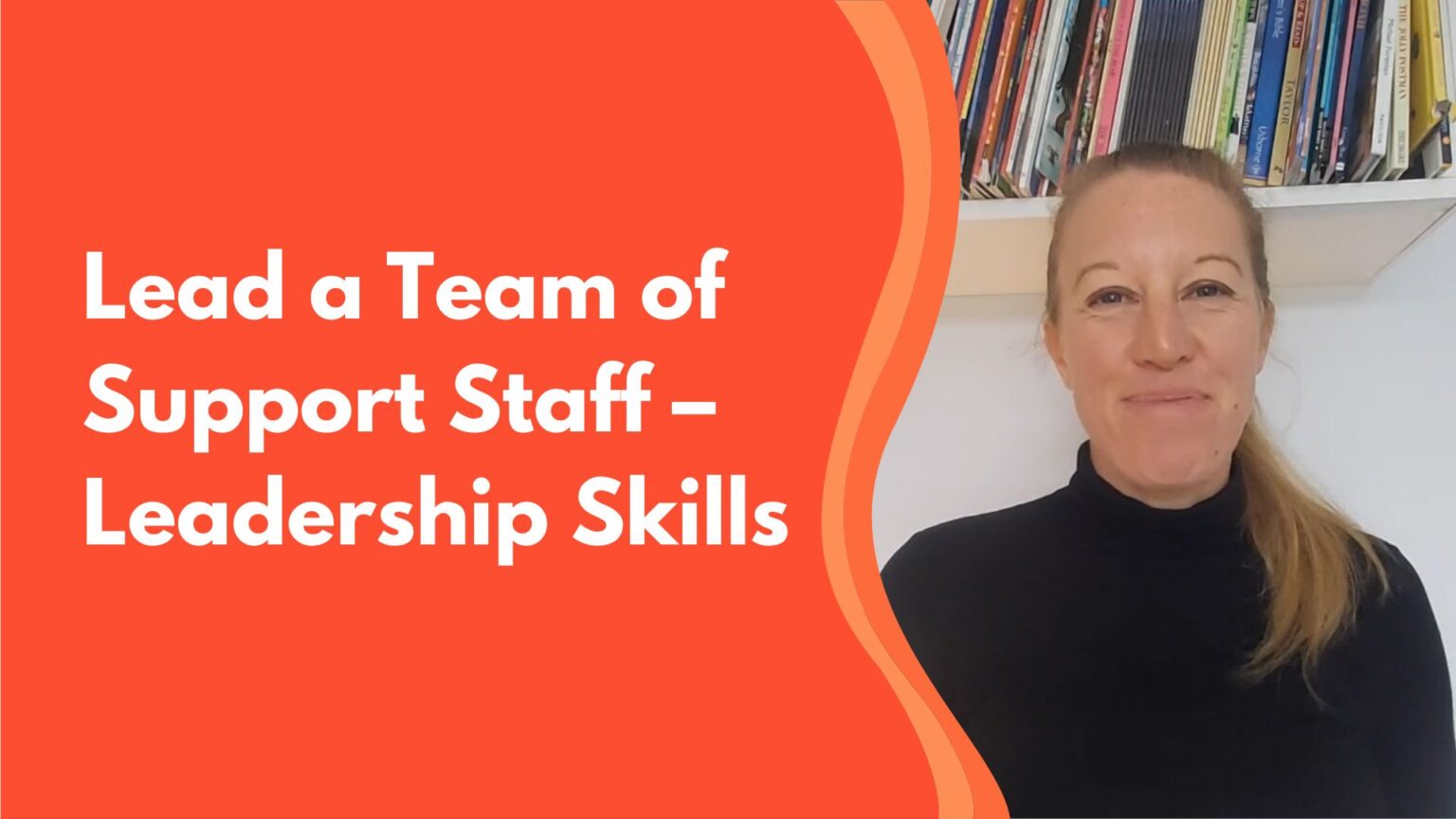 Lead a Team of Support Staff - Leadership Skills - Creative Education