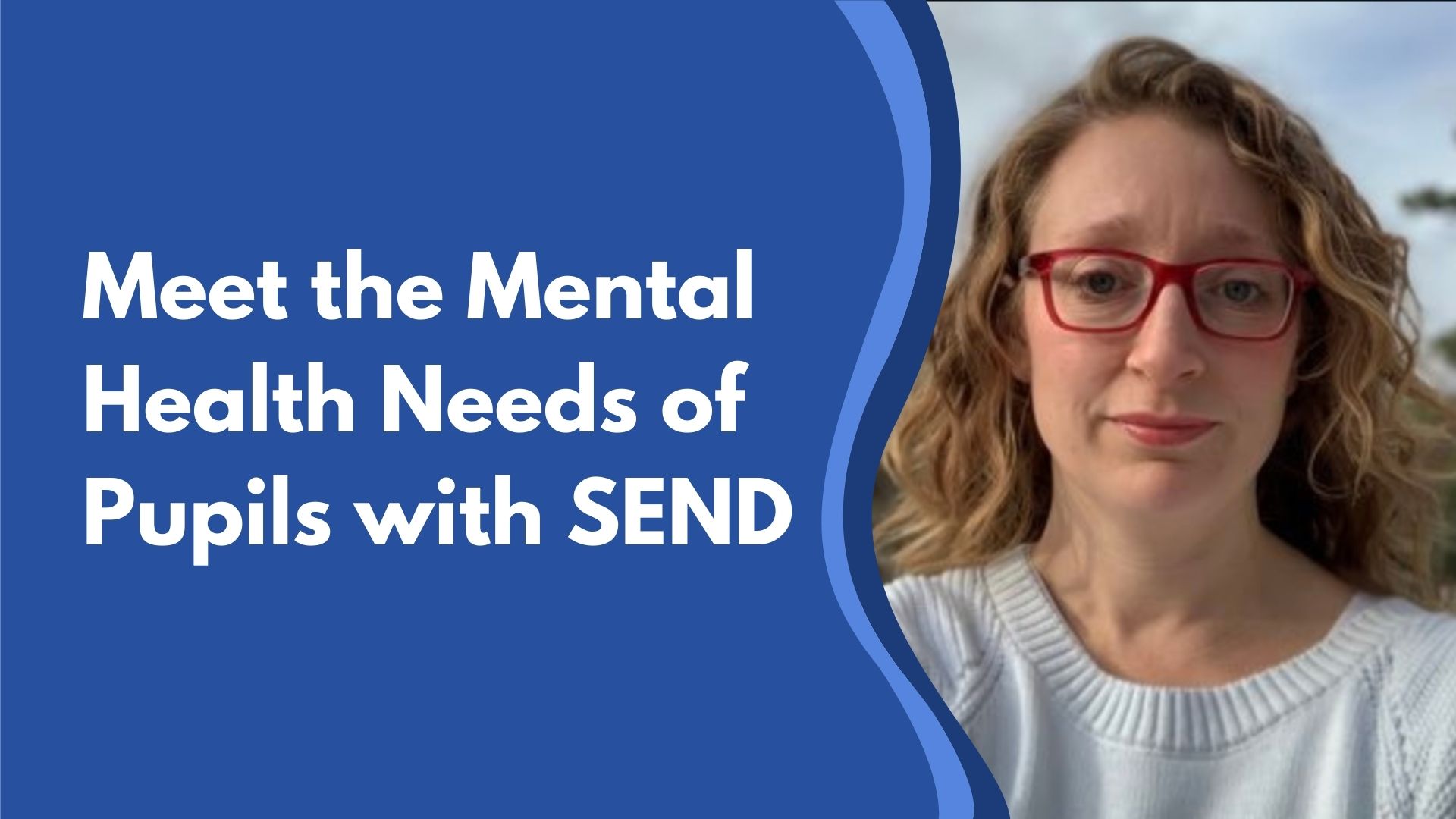 Meet the Mental Health Needs of Pupils with SEND - Creative Education