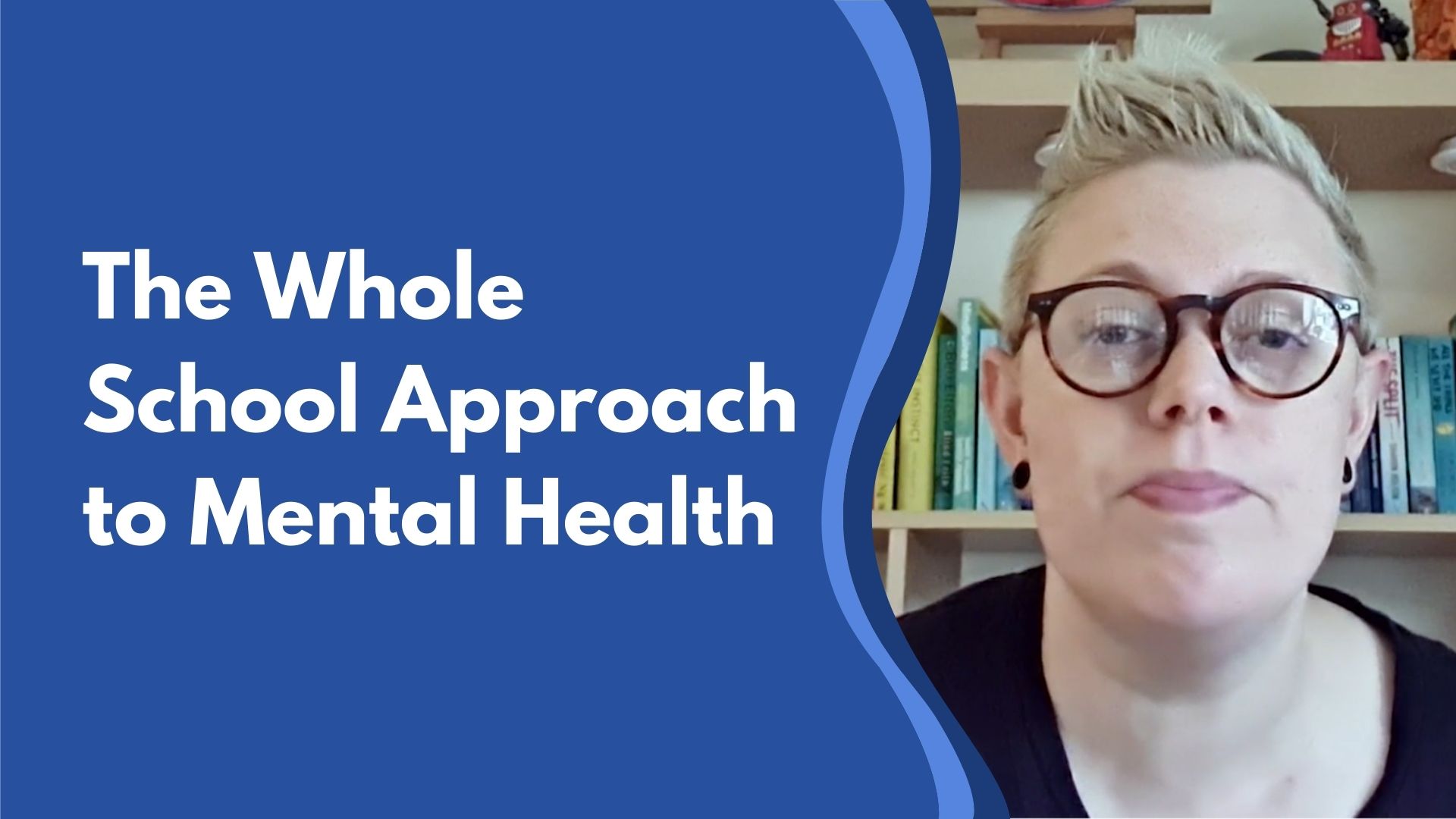 The Whole School Approach to Mental Health, Why it Matters, Getting ...